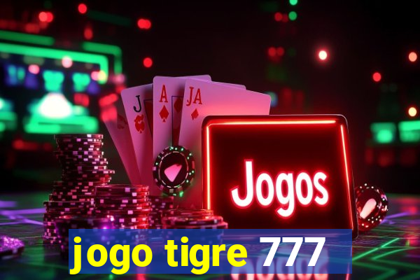 jogo tigre 777 - Cemstoretec